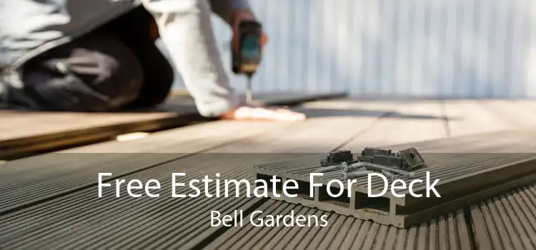 Free Estimate For Deck Bell Gardens